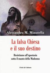 La falsa Chiesa e il suo destino. Resistiamo all'apostasia sotto il manto della Madonna