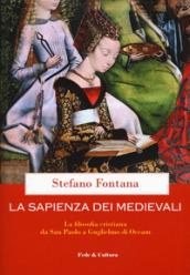 La sapienza dei medievali. La filosofia cristiana da san Paolo a Guglielmo di Occam