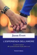 L'esperienza dell'amore. Le giuste risposte alle grandi domande degli adolescenti