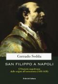 San Filippo a Napoli. L'oratorio napoletano dalle origini all'autonomia (1583-1628)