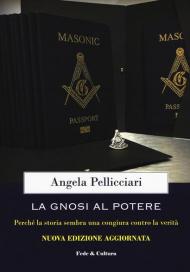 La gnosi al potere. Perché la storia sembra una congiura contro la verità