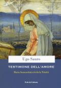 Testimone dell'amore. Maria Immacolata rivela la Trinità