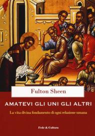 Amatevi gli uni gli altri. La vita divina fondamento di ogni relazione umana