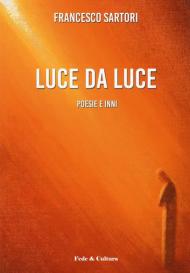 Luce da luce. Poesie e inni