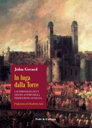 In fuga dalla Torre. L'autobiografia di un gesuita ai tempi della persecuzione anglicana