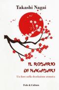 Il rosario di Nagasaki. Un fiore nella desolazione atomica