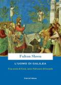 L' uomo di Galilea. Una storia di Gesù, unico Salvatore del mondo