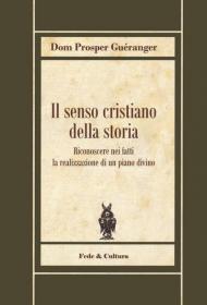 Il senso cristiano della storia. Riconoscere nei fatti la realizzazione di un piano divino