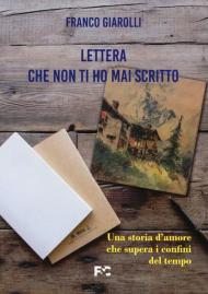 Lettera che non ti ho mai scritto. Una storia d'amore che supera i confini del tempo