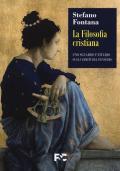 La filosofia cristiana. Uno sguardo unitario sugli ambiti del pensiero