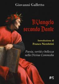 Il Vangelo secondo Dante. Poesia, verità e bellezza nella Divina Commedia