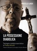 Possessione diabolica. Teologia e pratica esorcistica di Padre Amorth (La)