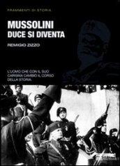 Mussolini. Duce si diventa