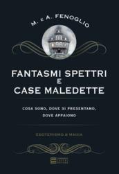 FANTASMI, SPETTRI E CASE MALEDETTE