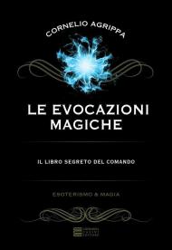 Le evocazioni magiche. Il libro segreto del comando