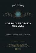 Corso di filosofia occulta. Cabbala, tarocchi, magia e talismani