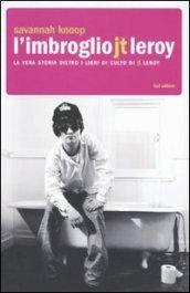 L'imbroglio J.T. Leroy. La vera storia dietro i libri di culto di J.T. Leroy