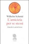 L'amicizia per se stessi. Cura di sé e arte di vivere