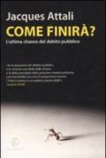 Come finirà?: L'ultima chance del debito pubblico (Le terre Vol. 211)