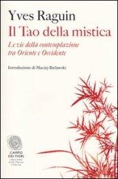 Il tao della mistica. Le vie della contemplazione tra Oriente e Occidente