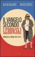 Il vangelo secondo Lebowski. Risveglia il Drugo che è in te