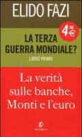 La terza guerra mondiale? La verità sulle banche, Monti e l'euro: 1