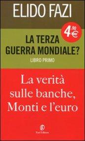 La terza guerra mondiale? La verità sulle banche, Monti e l'euro: 1