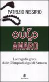 Ouzo amaro. La tragedia greca dalle Olimpiadi al gol di Samaras