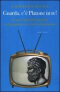 Guarda, c'è Platone in Tv! Come i filosofi antichi ci insegnano a vivere il presente