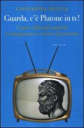 Guarda, c'è Platone in Tv! Come i filosofi antichi ci insegnano a vivere il presente