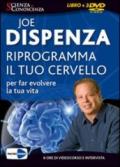 Riprogramma il tuo cervello per far evolvere la tua vita. DVD. Con libro