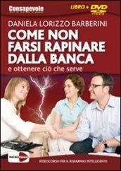 Come non farsi rapinare dalla banca e ottenere ciò che serve (+libro)