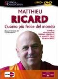 L'uomo più felice del mondo. Come la meditazione cambia il cervello: le scoperte delle neuroscienze. DVD. Con libro