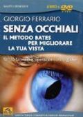 Senza occhiali. Il metodo Bates per migliorare la tua vista. Con DVD