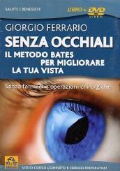 Senza occhiali. Il metodo Bates per migliorare la tua vista. Con DVD