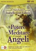 Il potere di meditare con gli angeli. DVD e 3 CD Audio. DVD