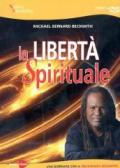 La libertà spirituale. Una giornata con il reverendo Beckwith. Con DVD