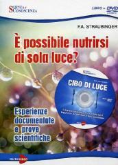 Cibo di luce. E possibile nutrirsi di sola luce? Esperienze documentate e prove scientifiche. DVD. Con libro