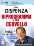 Riprogramma il tuo cervello. Evolvi la tua vita. Video corso e intervista. Con 3 DVD