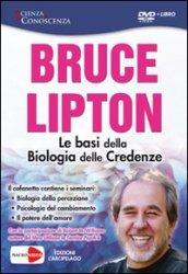 Le basi della biologia delle credenze. DVD con libro