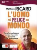 L'uomo più felice del mondo. Come la meditazione cambia il cervello: le scoperte delle neuroscienze. DVD. Con libro