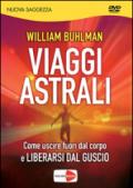 Viaggi astrali. Come uscire fuori dal corpo e liberarsi dal guscio. DVD