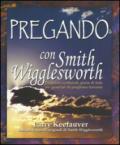 Pregando con Smith Wigglesworth