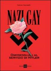 Nazi gay. Omosessuali al servizio di Hitler