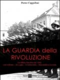 La guardia della rivoluzione. La milizia fascista del 1943. Crisi militare 25 luglio-8 settembre. Repubblica sociale