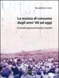 La musica di consumo dagli anni '60 ad oggi. Cronache sparse di musica e società