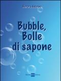 Bubble, bolle di sapone