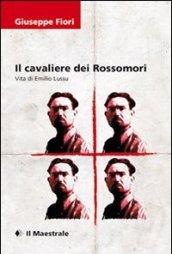 Il cavaliere dei Rossomori. La vita di Emilio Lussu