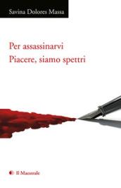 Per assassinarvi