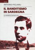 Il banditismo in Sardegna. La vendetta barbaricina come ordinamento giuridico